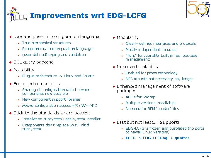 Improvements wrt EDG-LCFG u New and powerful configuration language True hierarchical structures n Clearly