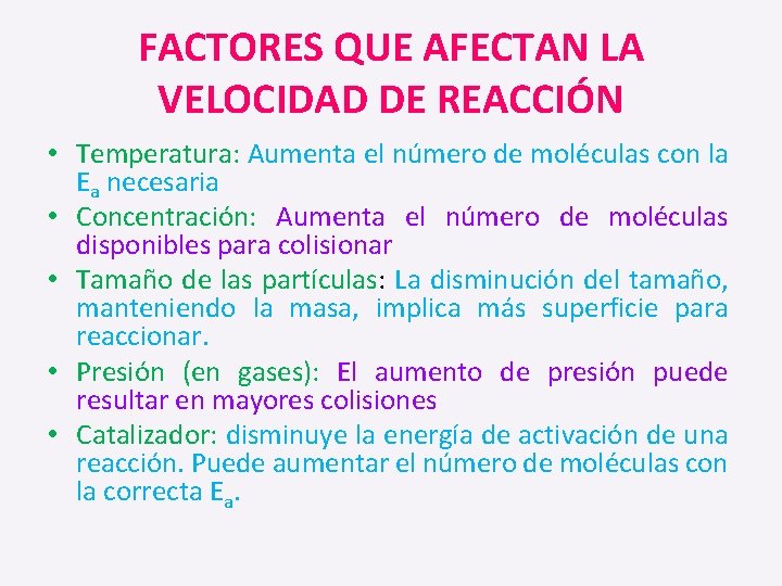 FACTORES QUE AFECTAN LA VELOCIDAD DE REACCIÓN • Temperatura: Aumenta el número de moléculas