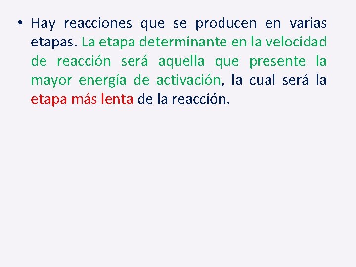  • Hay reacciones que se producen en varias etapas. La etapa determinante en