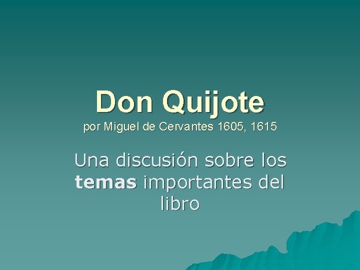 Don Quijote por Miguel de Cervantes 1605, 1615 Una discusión sobre los temas importantes