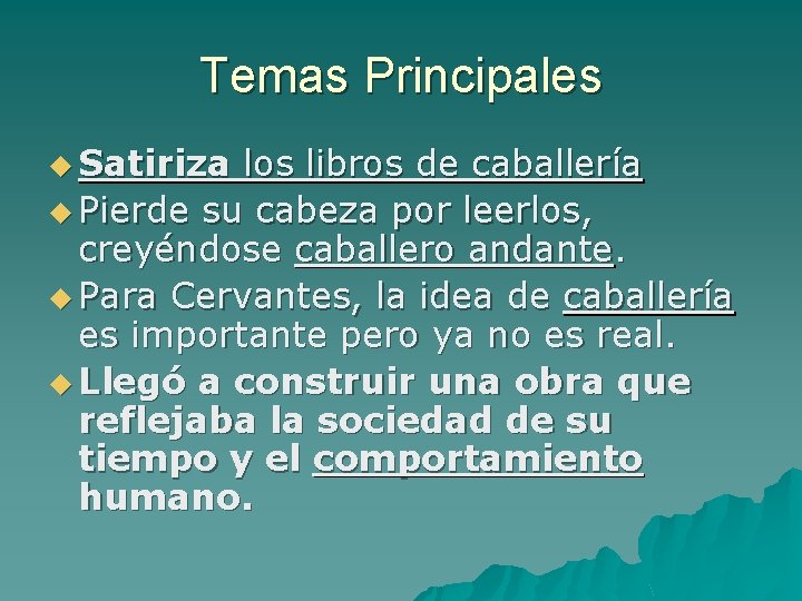 Temas Principales u Satiriza los libros de caballería u Pierde su cabeza por leerlos,