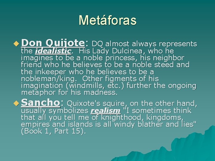Metáforas u Don Quijote: DQ almost always represents the idealistic. His Lady Dulcinea, who