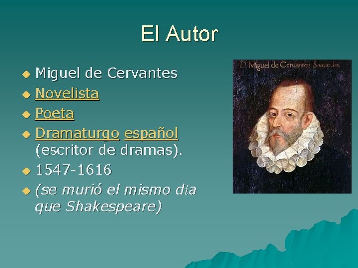 El Autor Miguel de Cervantes u Novelista u Poeta u Dramaturgo español (escritor de