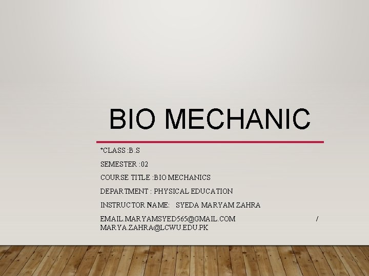 BIO MECHANIC *CLASS : B. S SEMESTER : 02 COURSE TITLE : BIO MECHANICS