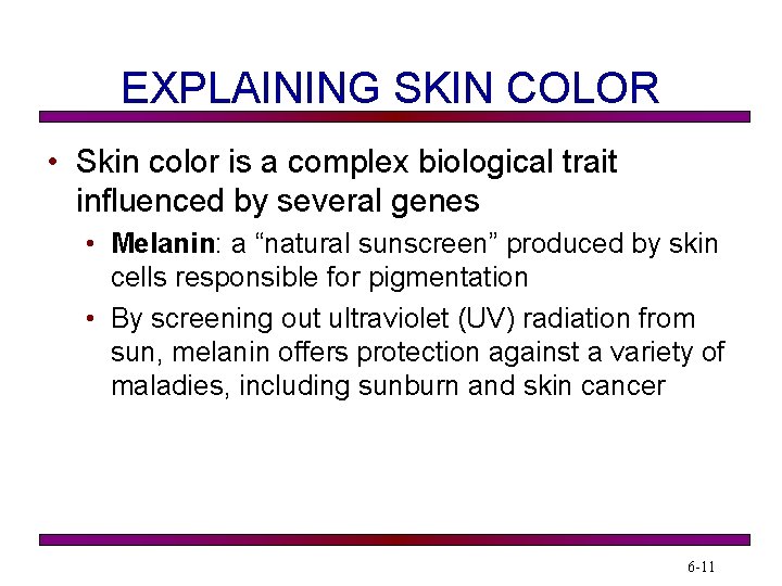 EXPLAINING SKIN COLOR • Skin color is a complex biological trait influenced by several