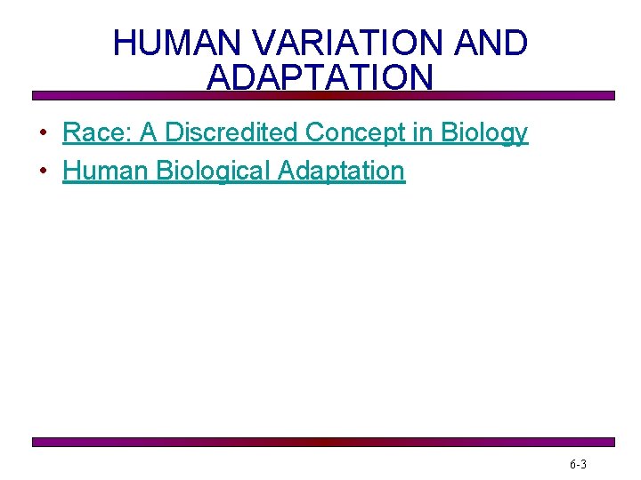 HUMAN VARIATION AND ADAPTATION • Race: A Discredited Concept in Biology • Human Biological