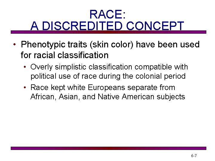 RACE: A DISCREDITED CONCEPT • Phenotypic traits (skin color) have been used for racial