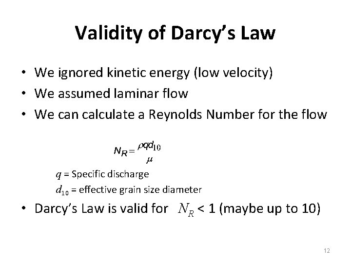 Validity of Darcy’s Law • We ignored kinetic energy (low velocity) • We assumed