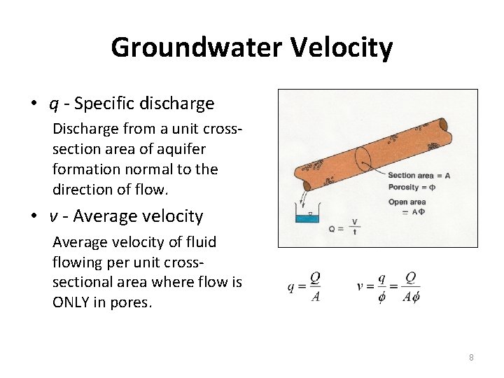 Groundwater Velocity • q - Specific discharge Discharge from a unit crosssection area of