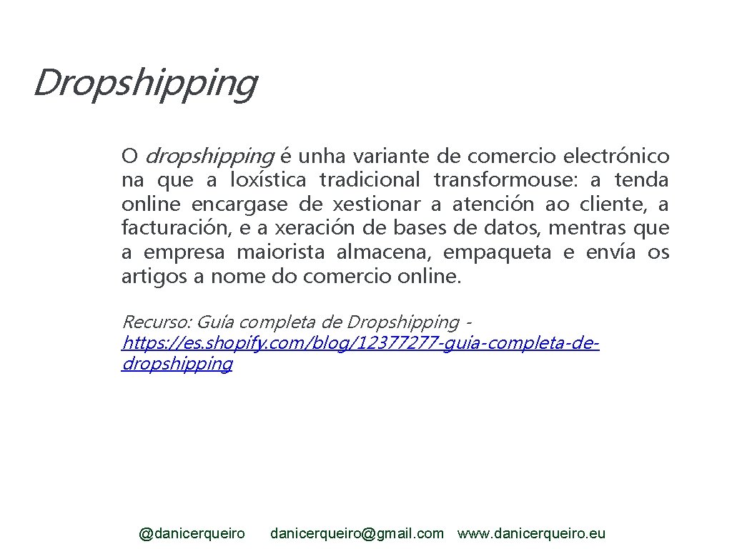 Dropshipping O dropshipping é unha variante de comercio electrónico na que a loxística tradicional