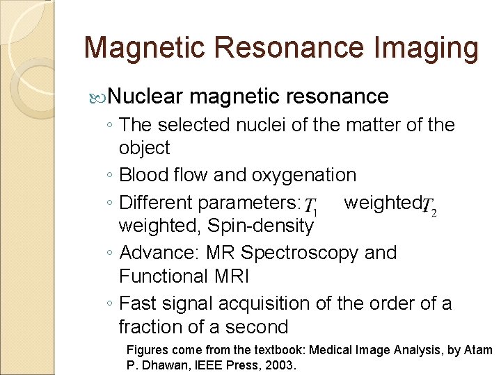 Magnetic Resonance Imaging Nuclear magnetic resonance ◦ The selected nuclei of the matter of