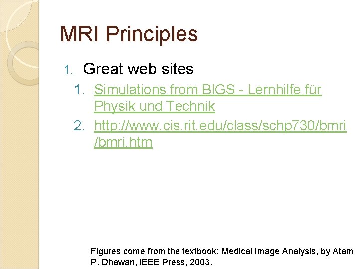 MRI Principles 1. Great web sites 1. Simulations from BIGS - Lernhilfe für Physik