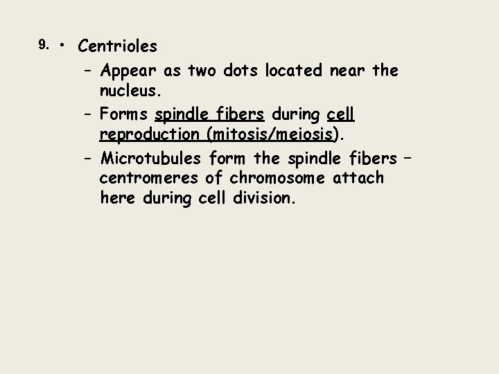 9. • Centrioles – Appear as two dots located near the nucleus. – Forms 9. • Centrioles – Appear as two dots located near the nucleus. – Forms