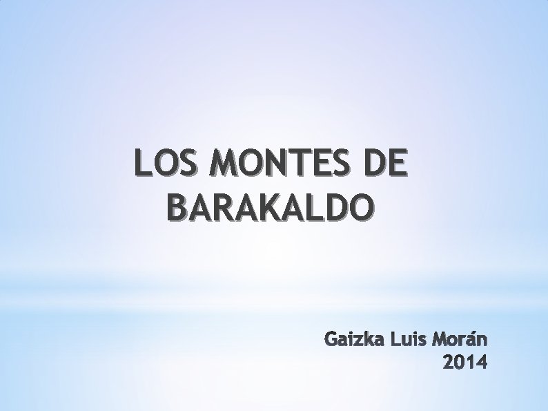LOS MONTES DE BARAKALDO Gaizka Luis Morán 2014 