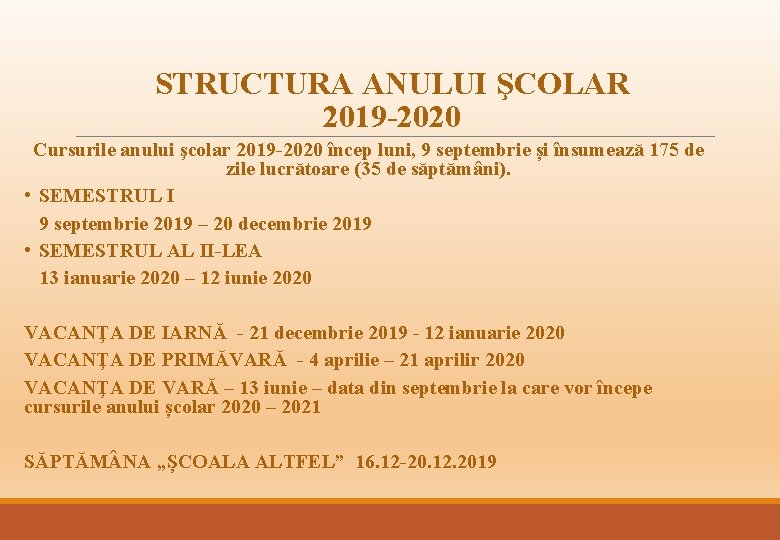 STRUCTURA ANULUI ŞCOLAR 2019 -2020 Cursurile anului şcolar 2019 -2020 încep luni, 9 septembrie