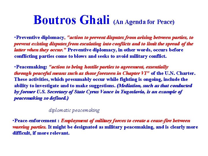 Boutros Ghali (An Agenda for Peace) • Preventive diplomacy, "action to prevent disputes from