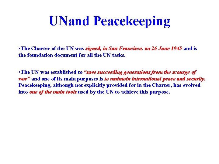 UNand Peacekeeping • The Charter of the UN was signed, in San Francisco, on