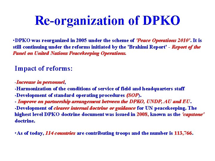 Re-organization of DPKO • DPKO was reorganized in 2005 under the scheme of 'Peace