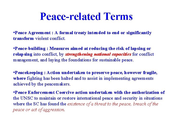 Peace-related Terms • Peace Agreement : A formal treaty intended to end or significantly