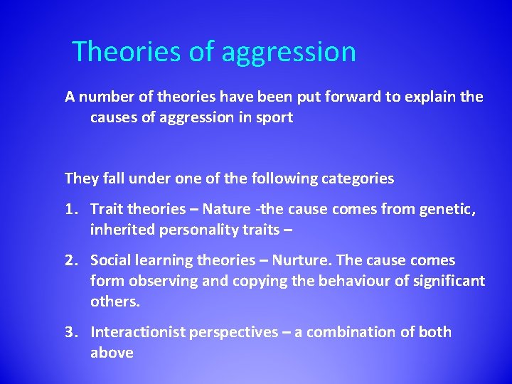 Theories of aggression A number of theories have been put forward to explain the