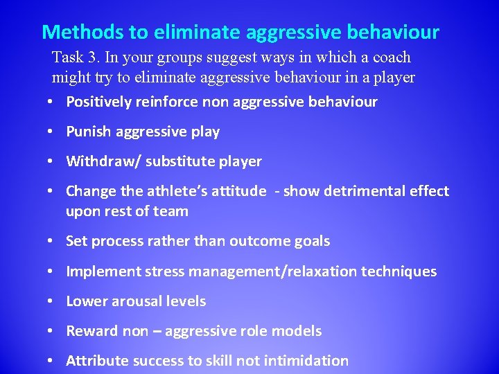 Methods to eliminate aggressive behaviour Task 3. In your groups suggest ways in which