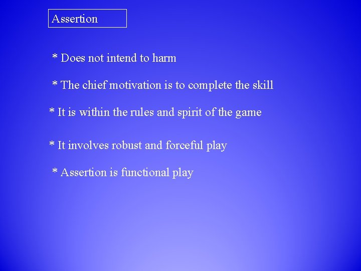 Assertion * Does not intend to harm * The chief motivation is to complete