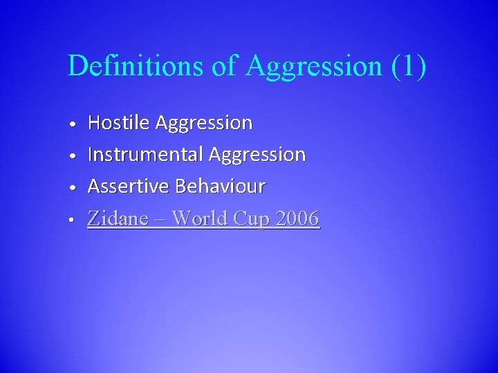 Definitions of Aggression (1) • • Hostile Aggression Instrumental Aggression Assertive Behaviour Zidane – Definitions of Aggression (1) • • Hostile Aggression Instrumental Aggression Assertive Behaviour Zidane –