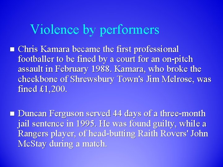 Violence by performers n Chris Kamara became the first professional footballer to be fined