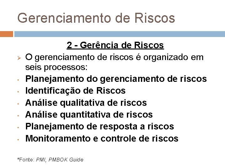 Gerenciamento de Riscos Ø • • • 2 - Gerência de Riscos O gerenciamento