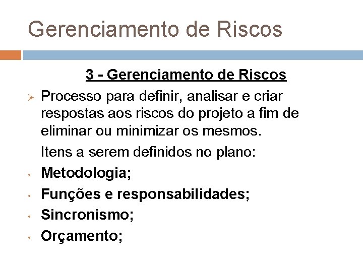 Gerenciamento de Riscos Ø • • 3 - Gerenciamento de Riscos Processo para definir,