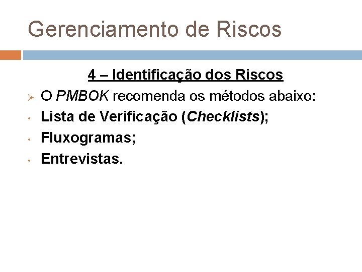 Gerenciamento de Riscos Ø • • • 4 – Identificação dos Riscos O PMBOK