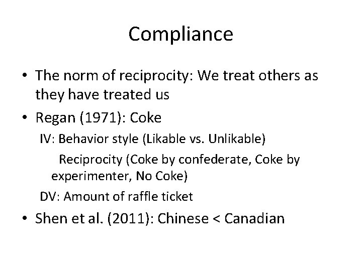 Compliance • The norm of reciprocity: We treat others as they have treated us