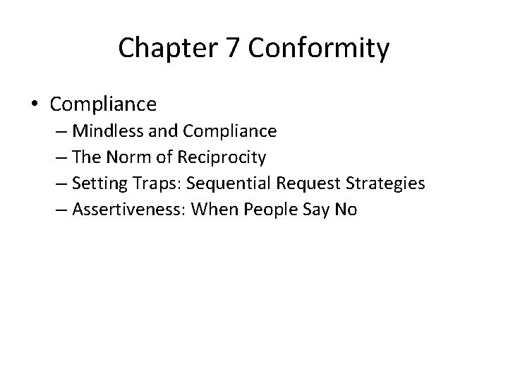 Chapter 7 Conformity • Compliance – Mindless and Compliance – The Norm of Reciprocity