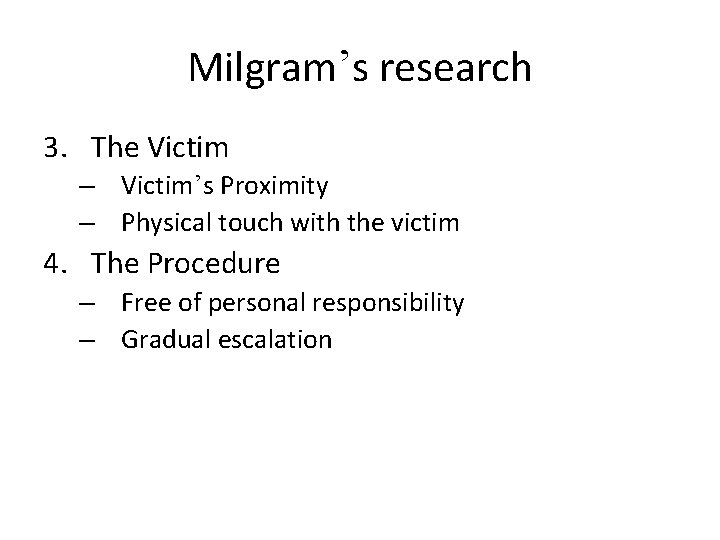 Milgram’s research 3. The Victim – Victim’s Proximity – Physical touch with the victim