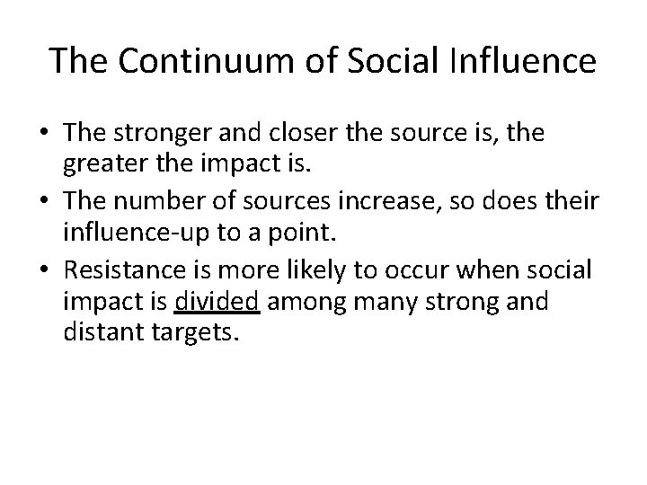 The Continuum of Social Influence • The stronger and closer the source is, the