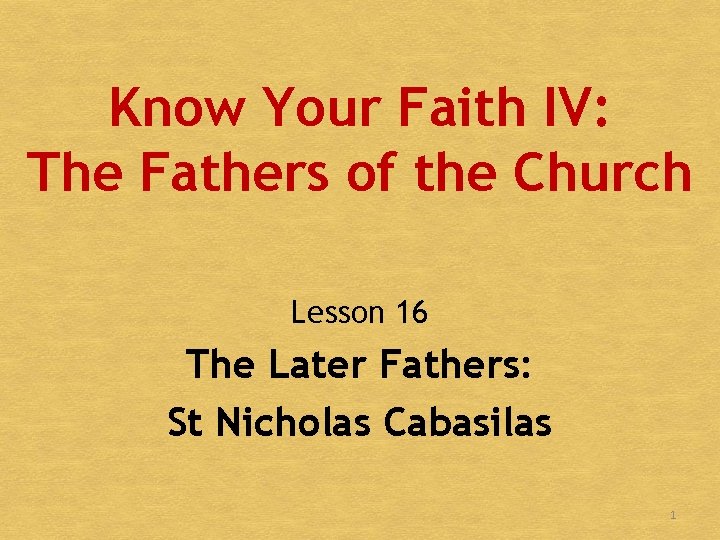 Know Your Faith IV: The Fathers of the Church Lesson 16 The Later Fathers: