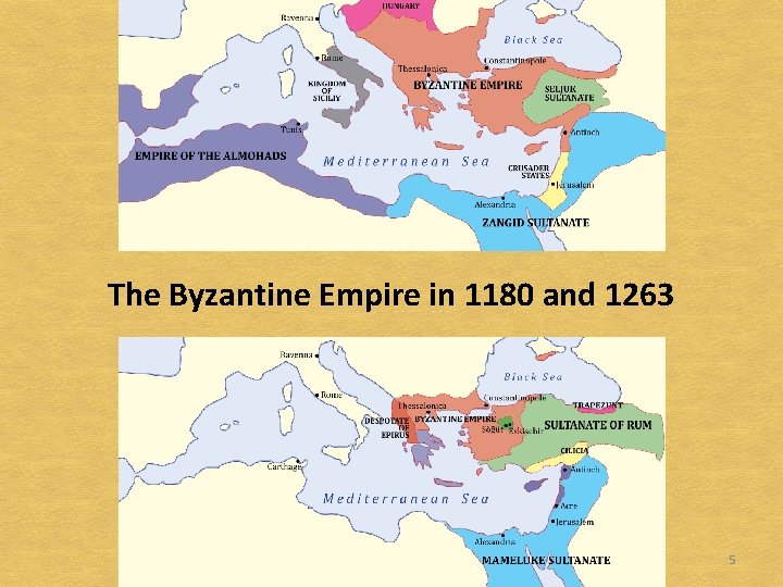 The Byzantine Empire in 1180 and 1263 5 