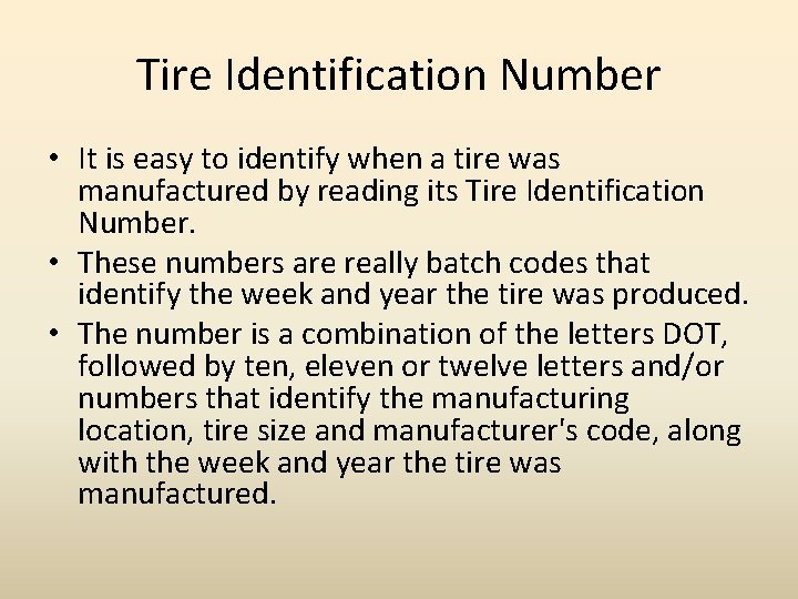 Tire Identification Number • It is easy to identify when a tire was manufactured