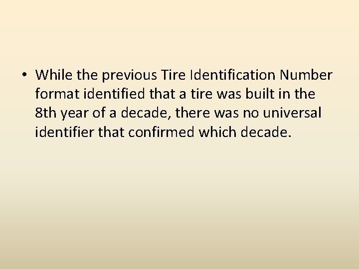  • While the previous Tire Identification Number format identified that a tire was