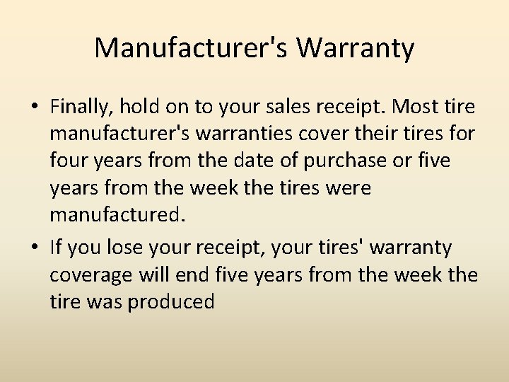 Manufacturer's Warranty • Finally, hold on to your sales receipt. Most tire manufacturer's warranties