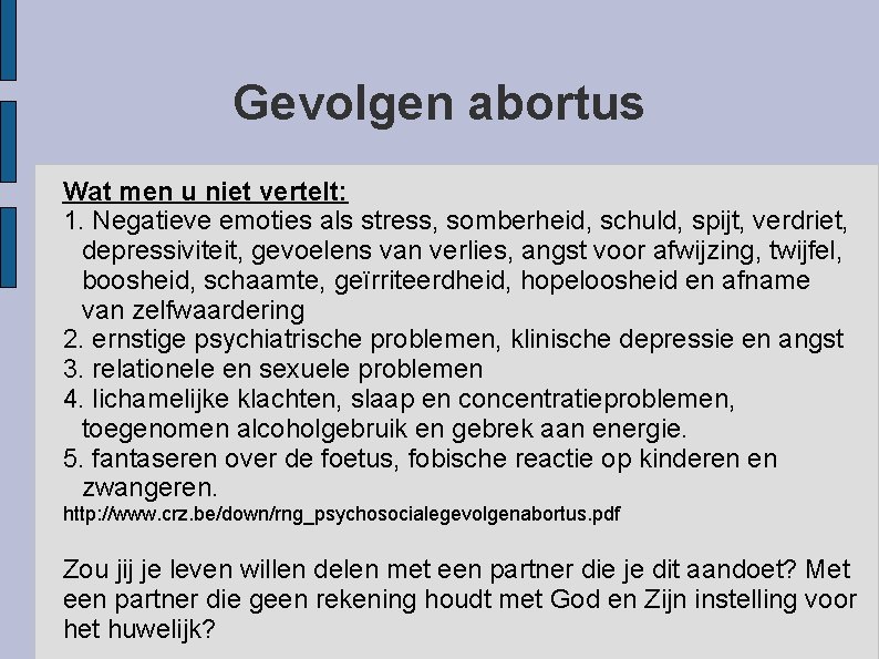 Gevolgen abortus Wat men u niet vertelt: 1. Negatieve emoties als stress, somberheid, schuld,