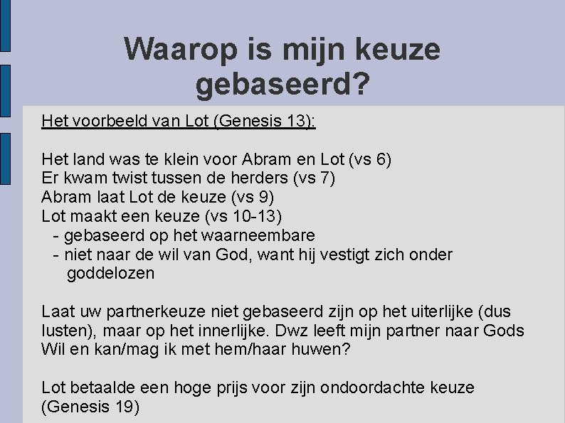 Waarop is mijn keuze gebaseerd? Het voorbeeld van Lot (Genesis 13): Het land was