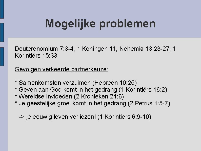 Mogelijke problemen Deuterenomium 7: 3 -4, 1 Koningen 11, Nehemia 13: 23 -27, 1