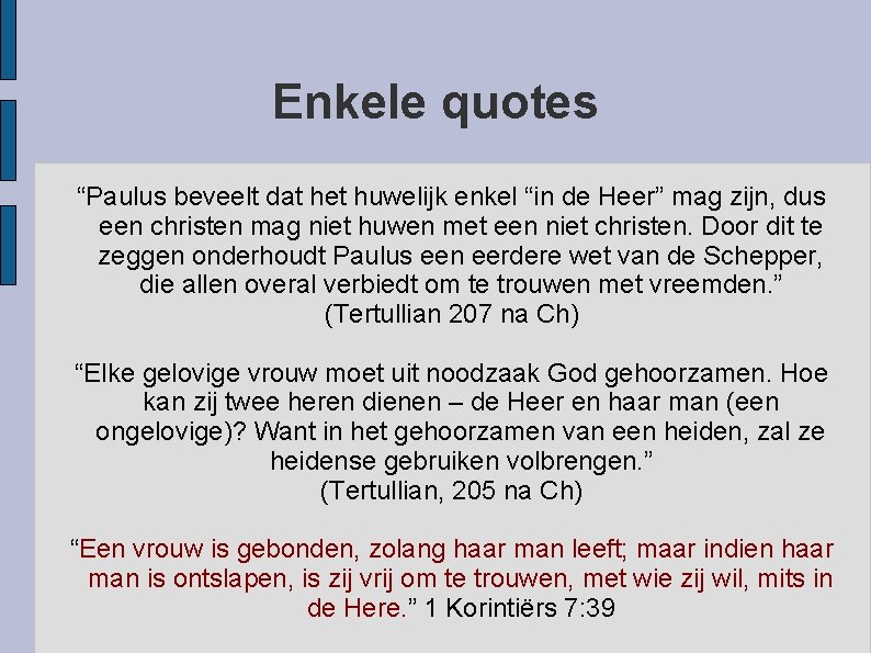 Enkele quotes “Paulus beveelt dat het huwelijk enkel “in de Heer” mag zijn, dus