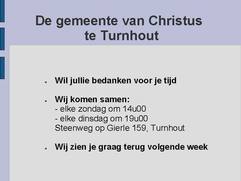 De gemeente van Christus te Turnhout ● ● ● Wil jullie bedanken voor je