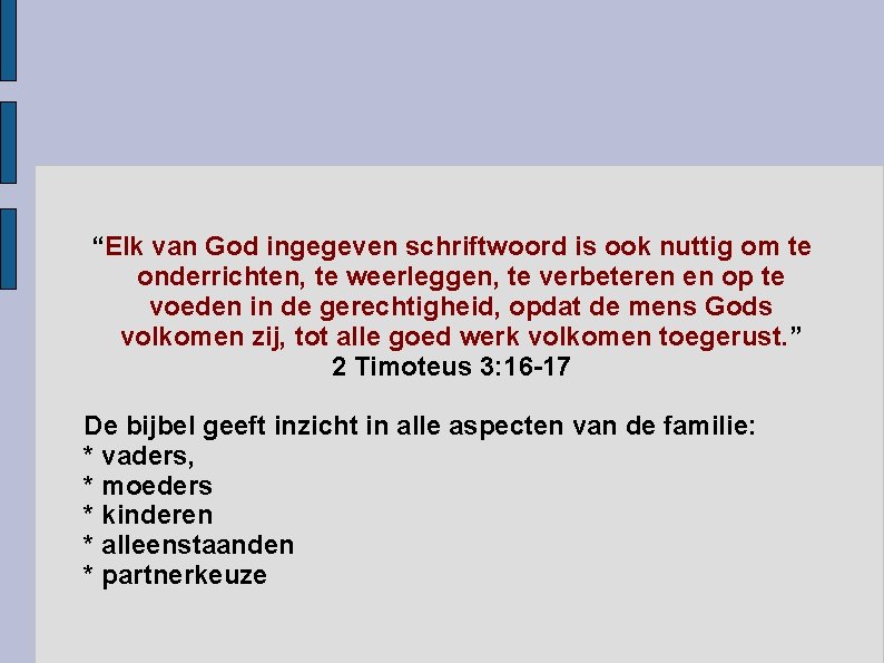 “Elk van God ingegeven schriftwoord is ook nuttig om te onderrichten, te weerleggen, te