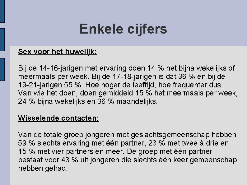 Enkele cijfers Sex voor het huwelijk: Bij de 14 -16 -jarigen met ervaring doen