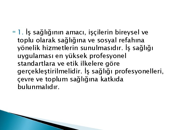  1. İş sağlığının amacı, işçilerin bireysel ve toplu olarak sağlığına ve sosyal refahına