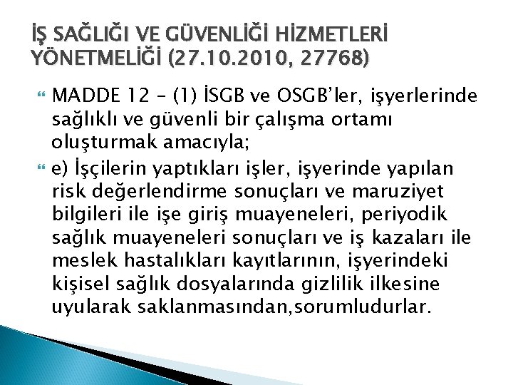 İŞ SAĞLIĞI VE GÜVENLİĞİ HİZMETLERİ YÖNETMELİĞİ (27. 10. 2010, 27768) MADDE 12 – (1)