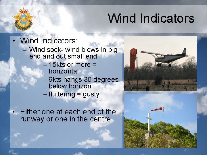 Wind Indicators • Wind Indicators: – Wind sock- wind blows in big end and Wind Indicators • Wind Indicators: – Wind sock- wind blows in big end and